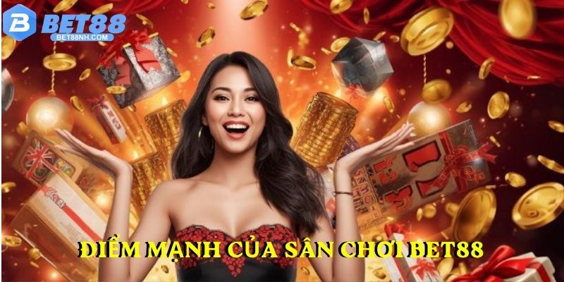 Điểm mạnh của sân chơi BET88