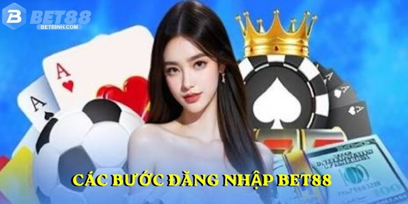 Các bước đăng nhập BET88 an toàn, thần tốc